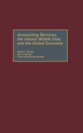 Accounting Services, the Islamic Middle East, and the Global Economy di Don Garner, David McKee, Yosra McKee edito da Praeger