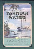 Tales of Tahitian Waters di Zane Grey edito da Derrydale Press