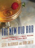 The New Old Bar: Classic Cocktails and Salty Snacks from the Hearty Boys di Steve McDonagh, Dan Smith edito da AGATE MIDWAY