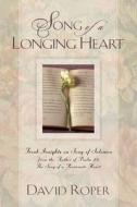 Song of the Longing Heart di David Roper edito da Barbour Publishing