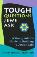 Tough Questions Jews Ask: A Young Person's Guide to Building a Jewish Life di Edward Feinstein, Rabbi Edward Feinstein edito da Jewish Lights Publishing