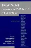 Treatment Companion To The Dsm-iv-tr Casebook di Robert L. Spitzer, Miriam Gibbon, Michael B. First edito da American Psychiatric Publishing