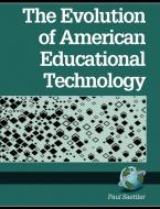 The Evolution of American Educational Technology di Paul Saettler edito da Information Age Publishing
