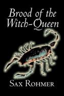 Brood of the Witch-Queen by Sax Rohmer, Fiction, Action & Adventure di Sax Rohmer edito da Aegypan