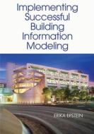 Building Information Modeling: A Guide To Implementation Around The Globe di Erika Epstein edito da Artech House Publishers