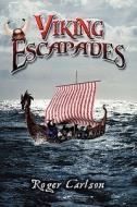 Viking Escapades di Roger Carlson edito da America Star Books