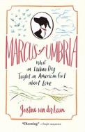 Marcus of Umbria: What an Italian Dog Taught an American Girl about Love di Justine Van Der Leun edito da RODALE PR