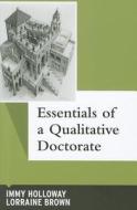 Essentials of a Qualitative Doctorate di Immy Holloway, Lorraine Brown edito da Left Coast Press Inc
