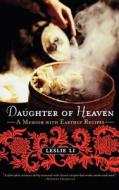 Daughter of Heaven: A Memoir with Earthly Recipes di Leslie Li edito da Arcade Publishing