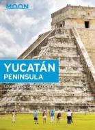 Moon Yucatán Peninsula di Liza Prado, Gary Chandler edito da AVALON TRAVEL PUBL