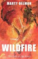 Wildfire: The End of the Road di Marty Delmon edito da CTR STREET