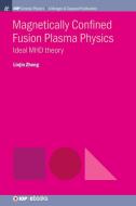 Magnetically Confined Fusion Plasma Physics di Linjin Zheng edito da Morgan & Claypool Publishers