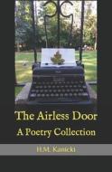 THE AIRLESS DOOR: A POETRY COLLECTION di H.M. KANICKI edito da LIGHTNING SOURCE UK LTD