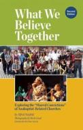 What We Believe Together: Exploring the "shared Convictions" of Anabaptist-Related Churches di Alfred Neufeld edito da GOOD BOOKS