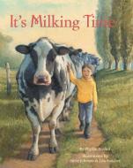 It's Milking Time di Phyllis Alsdurf edito da MINNESOTA HISTORICAL SOC PR
