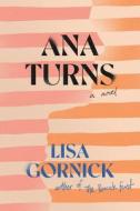 Ana Turns di Lisa Gornick edito da Turner Publishing Company