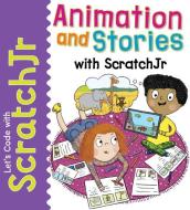 Animation and Stories with Scratchjr di Tracy Gardner, Elbrie de Kock edito da POWERKIDS PR