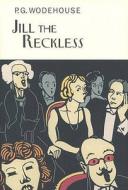Jill The Reckless di P. G. Wodehouse edito da Everyman