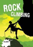 Clash Level 3: Rock Climbing di Kate Cooper, Noel Whittall edito da Octopus Publishing Group