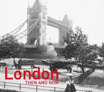 London Then and Now di Vaughan Grylls edito da Pavilion Books Group Ltd.