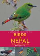 A Naturalist's Guide To The Birds Of Nepal di Bikram Grewal edito da John Beaufoy Publishing Ltd