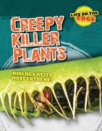 Creepy Killer Plants: Biology at Its Most Extreme! di Louise A. Spilsbury, Kelly Roberts edito da CHERITON CHILDRENS BOOKS