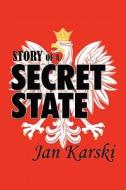 Story Of A Secret State di Jan Karski edito da Simon Publications