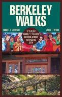 Berkeley Walks di Robert E. Johnson, Janet L. Byron edito da Roaring Forties Press