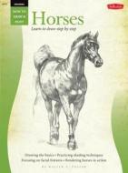 Horses: Learn to Draw Step by Step di Walter T. Foster edito da WALTER FOSTER LIB