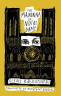 The Madonna Of Notre Dame di Alexis Ragougneau edito da New Vessel Press