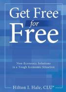Get Free for Free di Hilton Hale edito da Yorkshire Publishing
