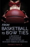 From Basketball To Bow Ties di Harris Harold Harris edito da Brandylane Publishers