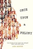 Once Upon A Felony di Lois Britton edito da Outskirts Press