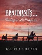Bloodlines ... Pedigree & Progeny di Robert Hilliard edito da Outskirts Press