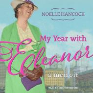 My Year with Eleanor: A Memoir di Noelle Hancock edito da Tantor Audio