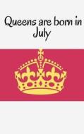 Queens Are Born in July di Joba Stationery edito da Createspace Independent Publishing Platform