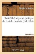 Traité Théorique Et Pratique de l'Art Du Dentiste 2e Édition di Sans Auteur edito da HACHETTE LIVRE
