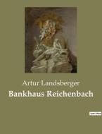 Bankhaus Reichenbach di Artur Landsberger edito da Culturea