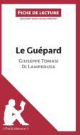 Ebook Le Guépard de Giuseppe Tomasi di Lampedusa (Fiche de lecture) di lePetitLitteraire, Julie Mestrot edito da lePetitLitteraire.fr