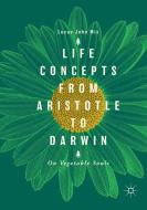 Life Concepts from Aristotle to Darwin di Lucas John Mix edito da Springer International Publishing