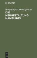 Die Neugestaltung Hamburgs di Harry Rozycki, Hans Speckter edito da De Gruyter