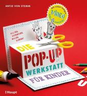 Die Pop-up-Werkstatt für Kinder di Antje von Stemm edito da Haupt Verlag AG