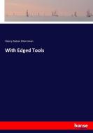 With Edged Tools di Henry Seton Merriman edito da hansebooks