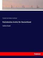 Patriotisches Archiv für Deutschland di Friedrich Carl Freiherr Von Moser edito da hansebooks