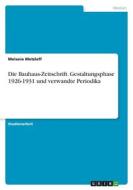 Die Bauhaus-Zeitschrift. Gestaltungsphase 1926-1931 und verwandte Periodika di Melanie Metzlaff edito da GRIN Verlag
