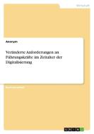 Veränderte Anforderungen an Führungskräfte im Zeitalter der Digitalisierung di Anonym edito da GRIN Verlag