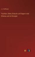 Trachten, Sitten, Bräuche und Sagen in der Ortenau und im Kinzigtal di J. J. Hoffmann edito da Outlook Verlag