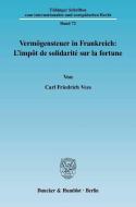 Vermögensteuer in Frankfreich: L'impôt de solidarité sur la fortune di Carl F Vees edito da Duncker & Humblot GmbH