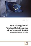 EU's Strategy in its Trilateral Relationships with China and the US di Vivian Chin edito da VDM Verlag