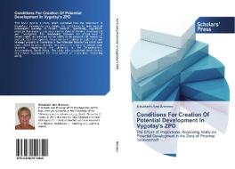 Conditions For Creation Of Potential Development In Vygotsy's ZPD di Elisabeth Ann Brenner edito da SPS